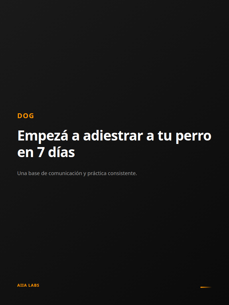 Empezá a adiestrar a tu perro en 7 días